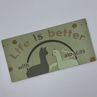 Life is Better With Alpacas Sign